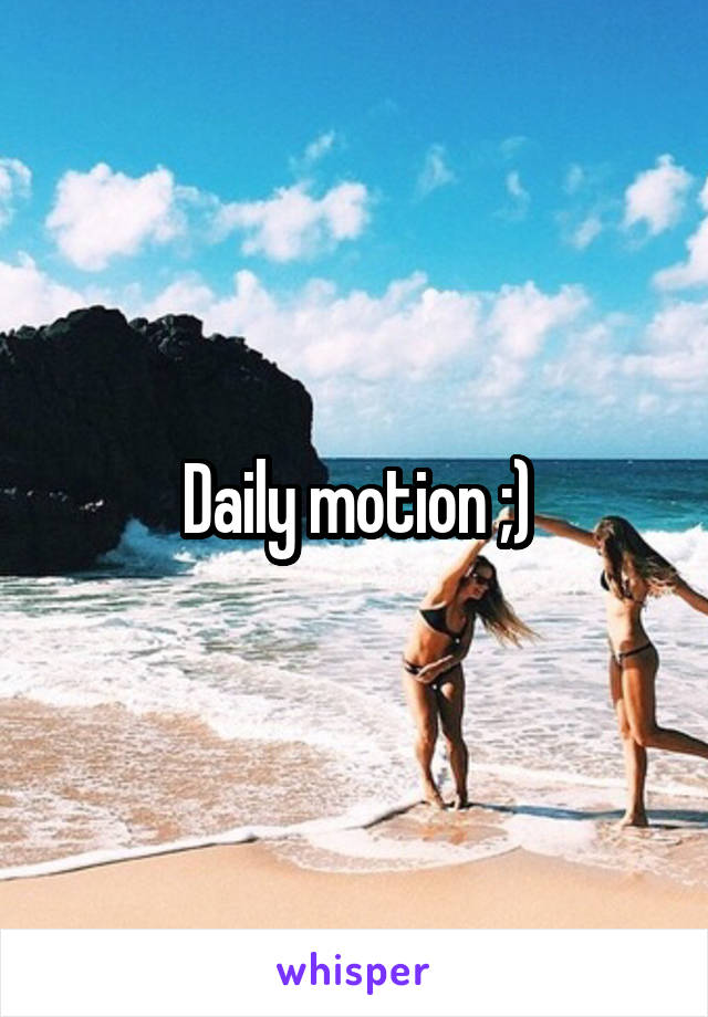 Daily motion ;)