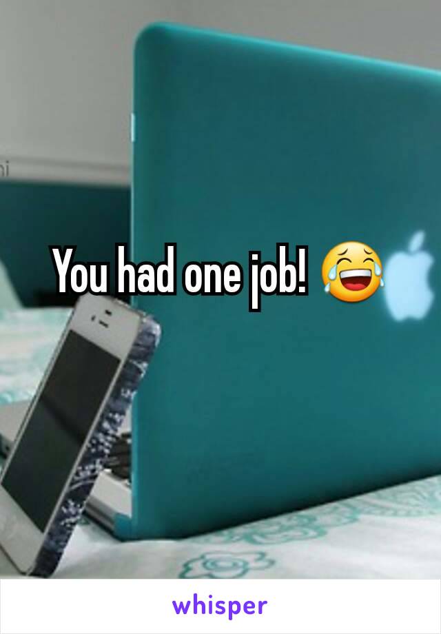 You had one job! 😂