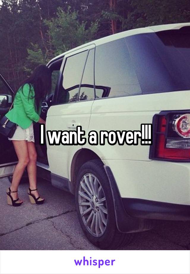 I want a rover!!!