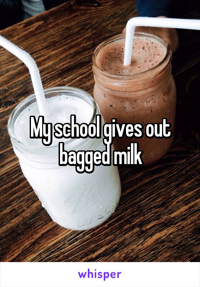 My school gives out bagged milk