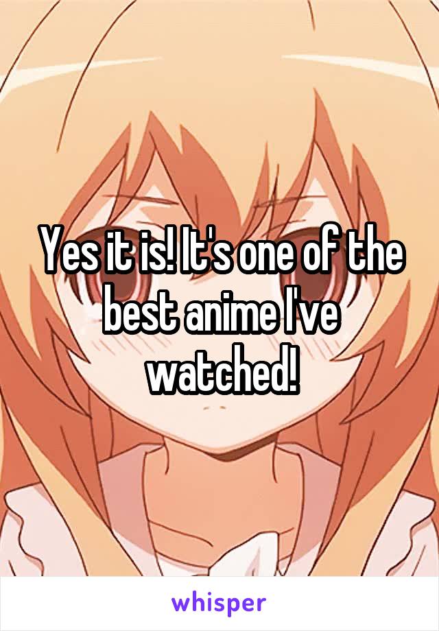 Yes it is! It's one of the best anime I've watched!