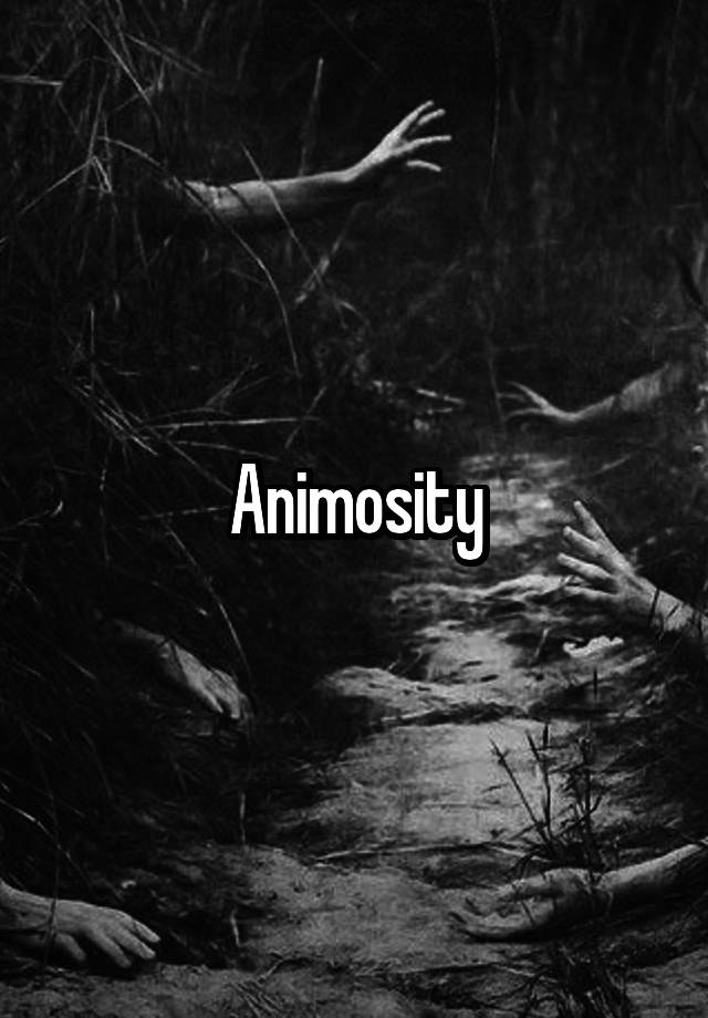 animosity