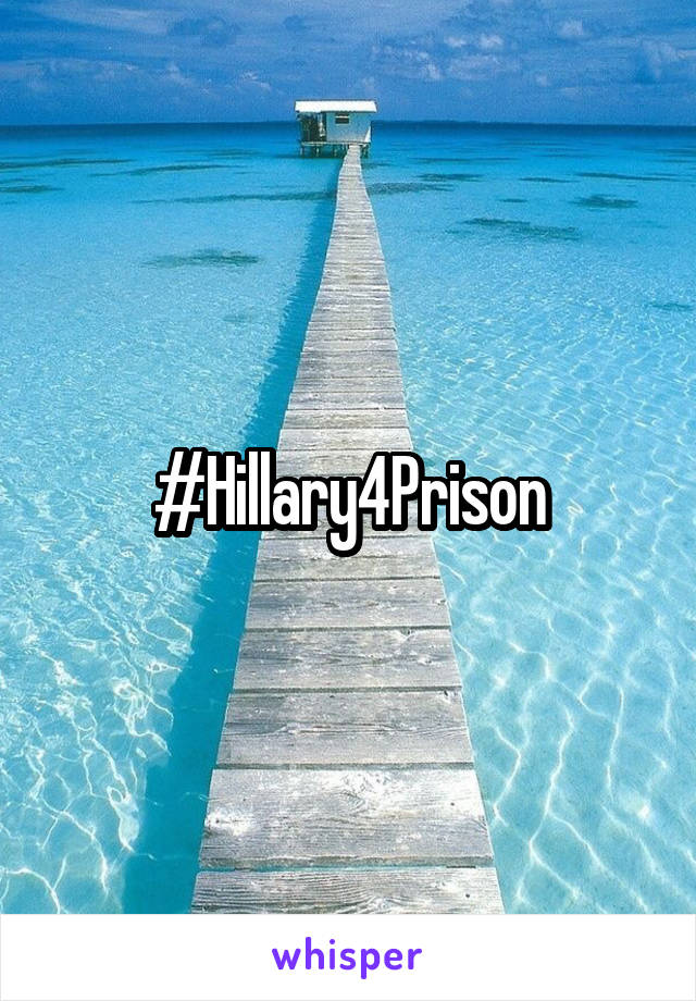 #Hillary4Prison