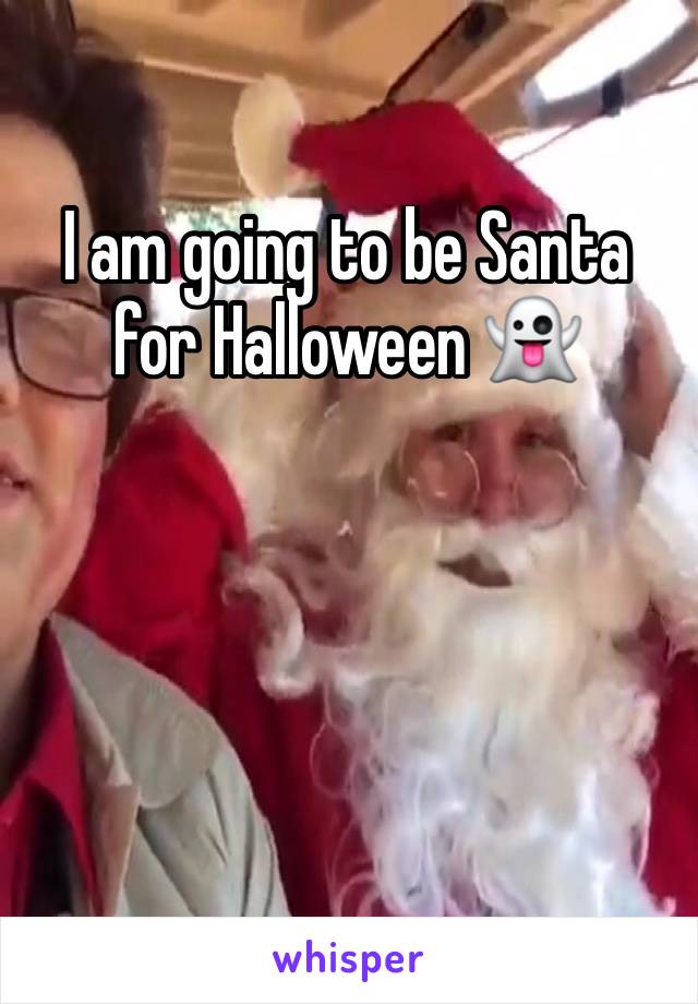 I am going to be Santa for Halloween 👻 