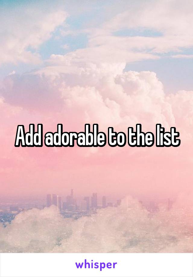 Add adorable to the list