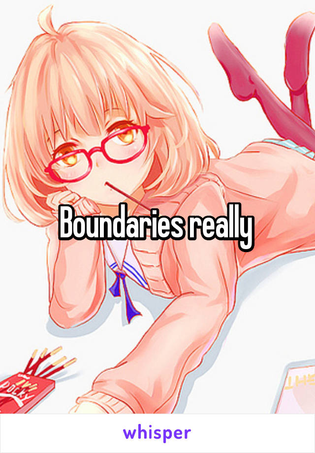 Boundaries really 