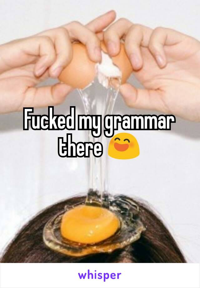 Fucked my grammar there 😄