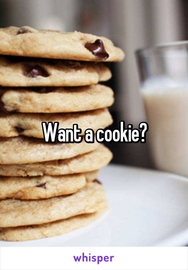 Want a cookie?
