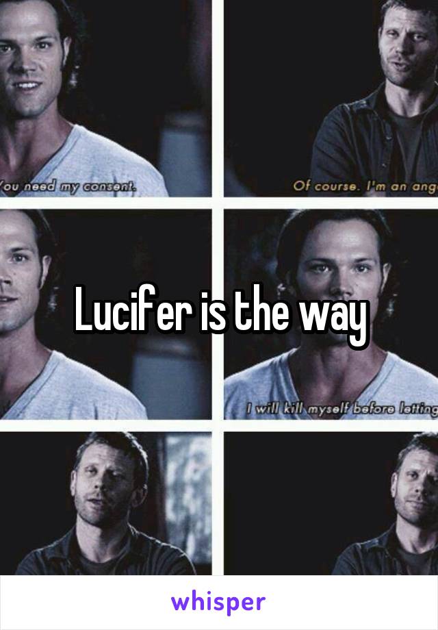Lucifer is the way