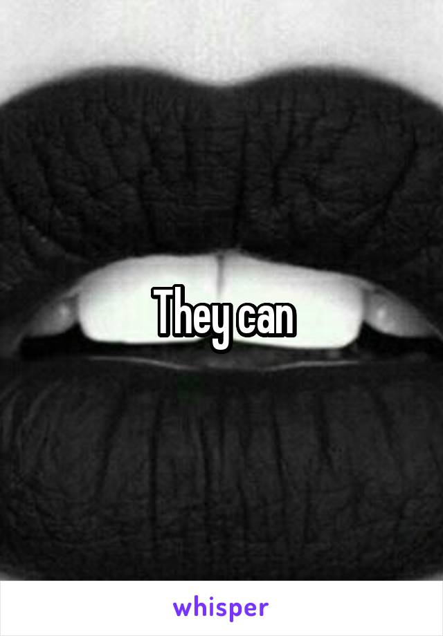 They can