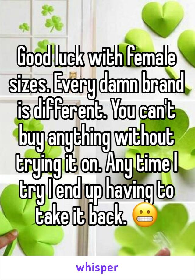 Good luck with female sizes. Every damn brand is different. You can't buy anything without trying it on. Any time I try I end up having to take it back. 😬