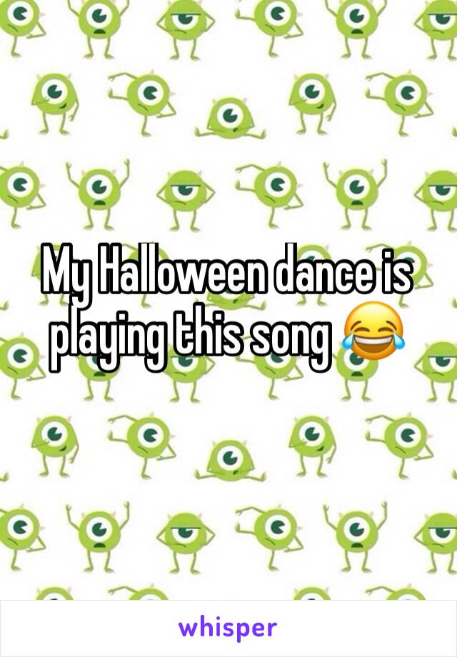 My Halloween dance is playing this song 😂