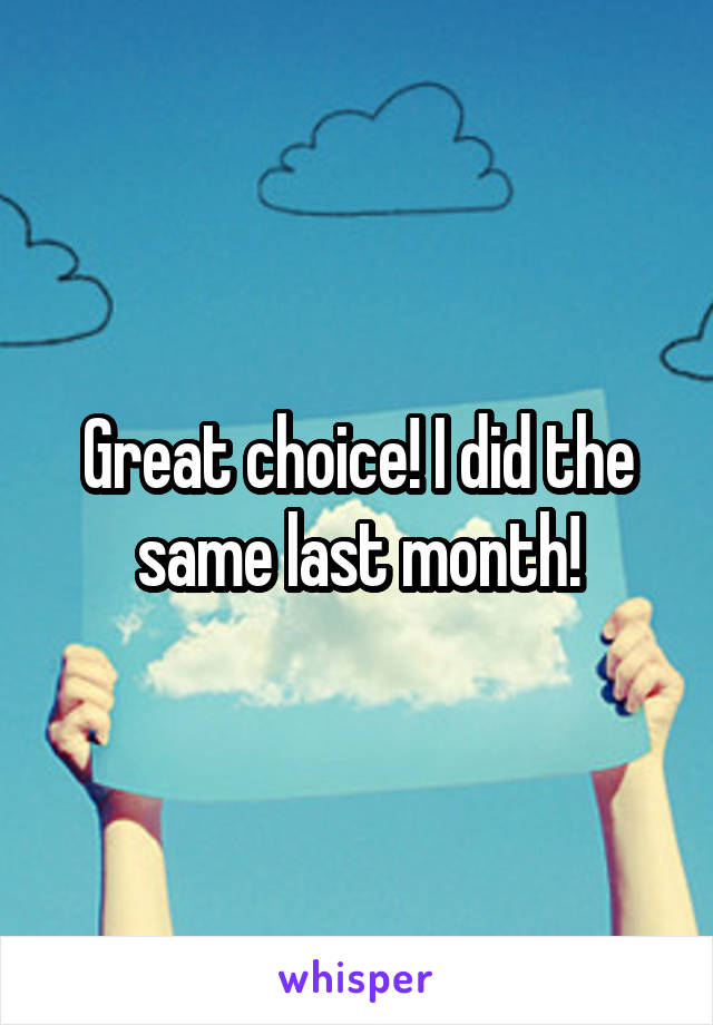 Great choice! I did the same last month!
