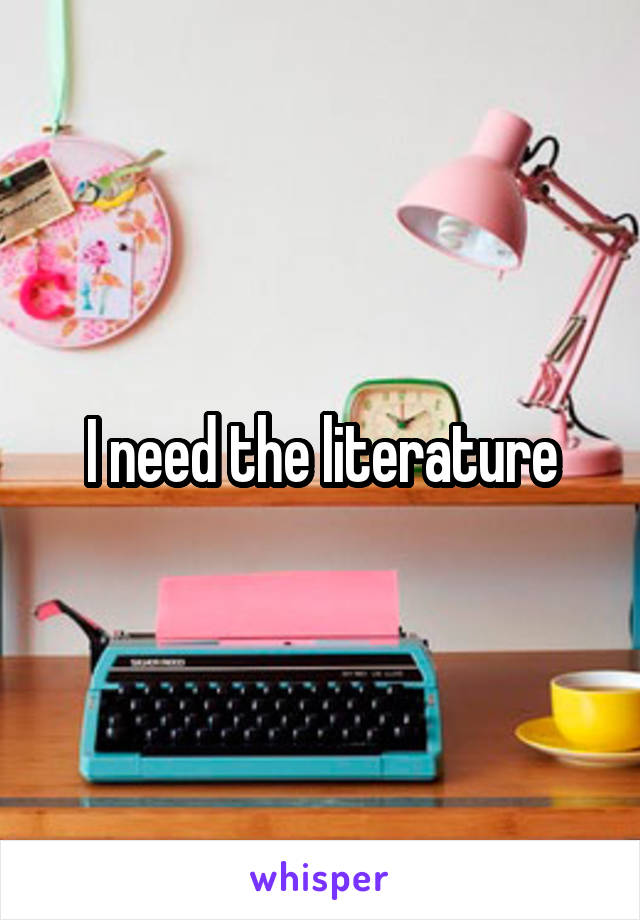 I need the literature