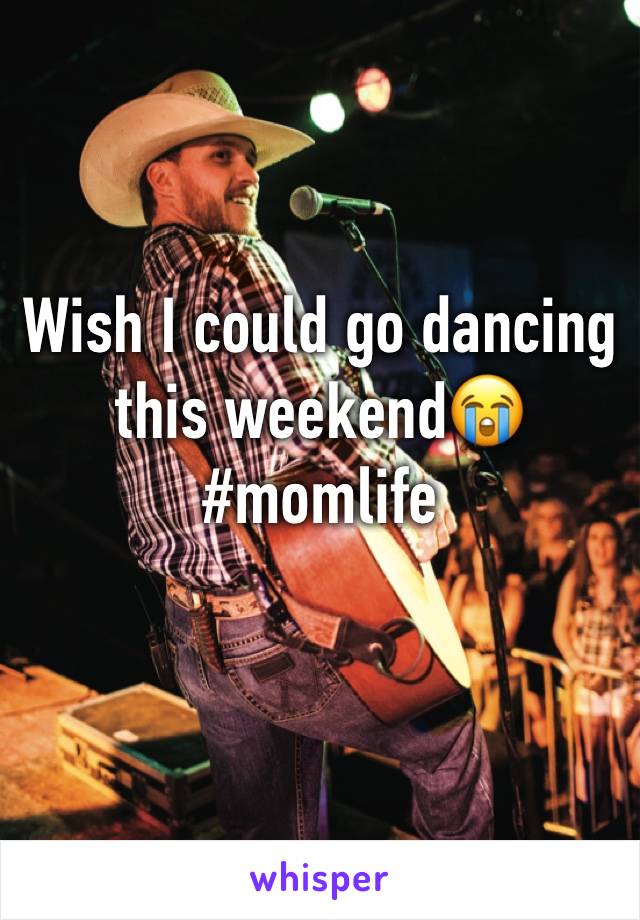Wish I could go dancing this weekend😭 
#momlife