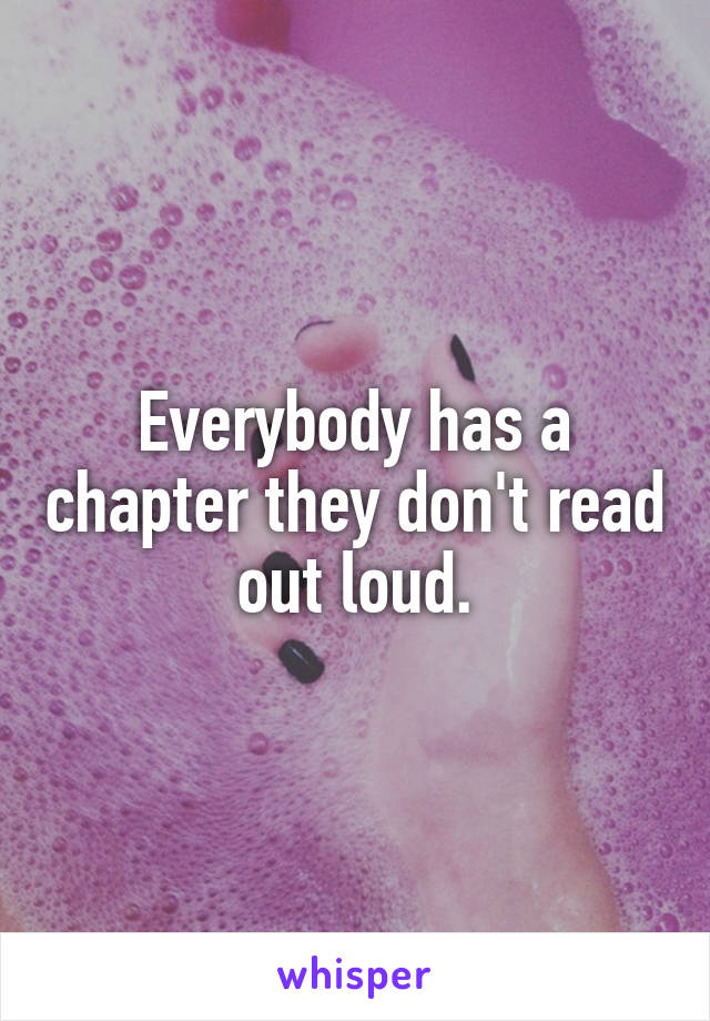 Everybody has a chapter they don't read out loud.