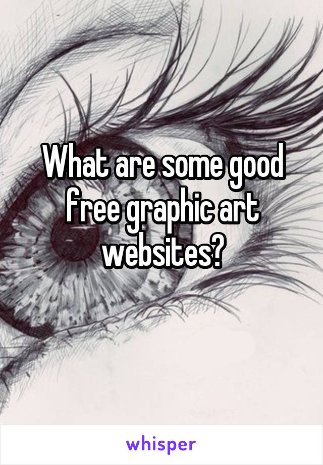 What are some good free graphic art websites?
