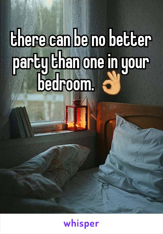 there can be no better party than one in your bedroom. 👌