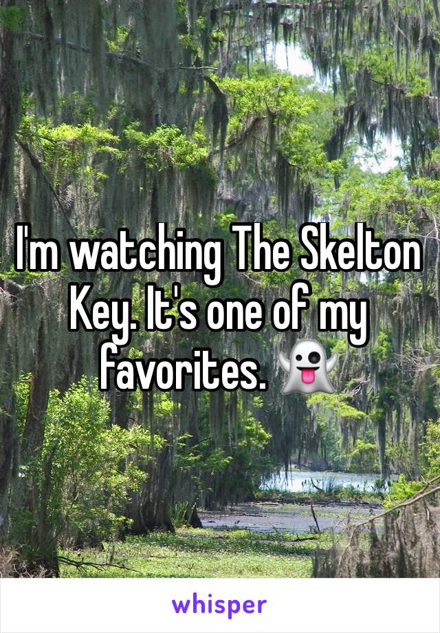 I'm watching The Skelton Key. It's one of my favorites. 👻