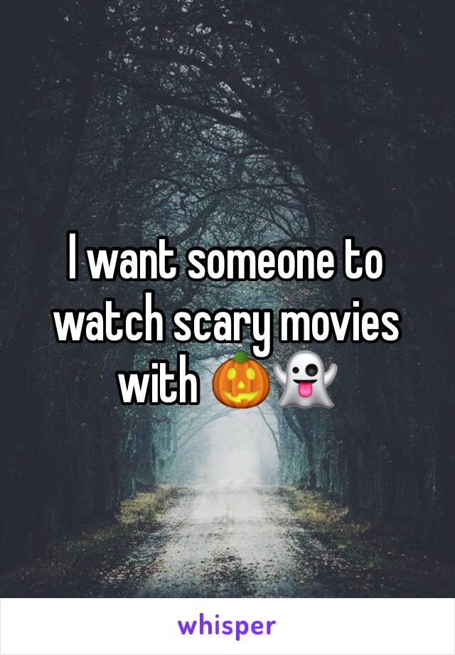 I want someone to watch scary movies with 🎃👻