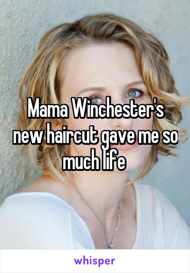 Mama Winchester's new haircut gave me so much life 