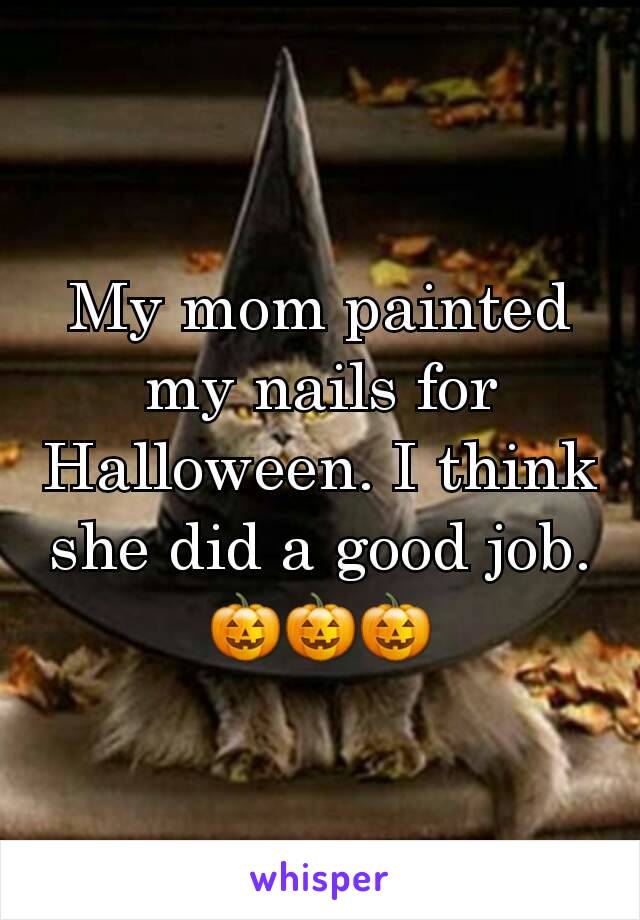 My mom painted my nails for Halloween. I think she did a good job. 🎃🎃🎃