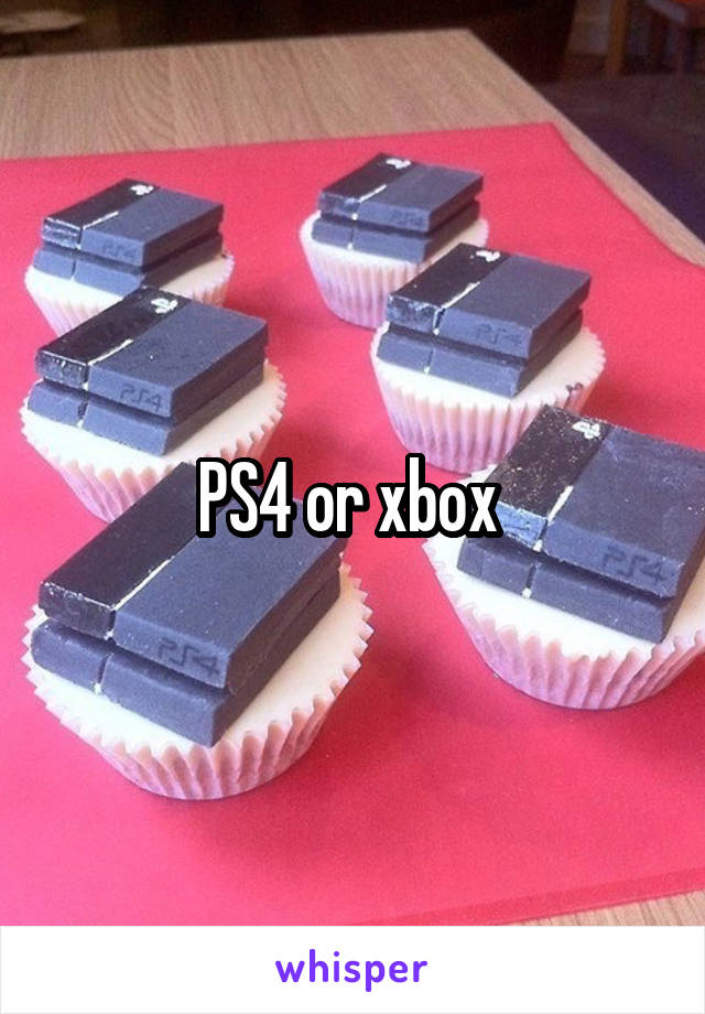 PS4 or xbox 