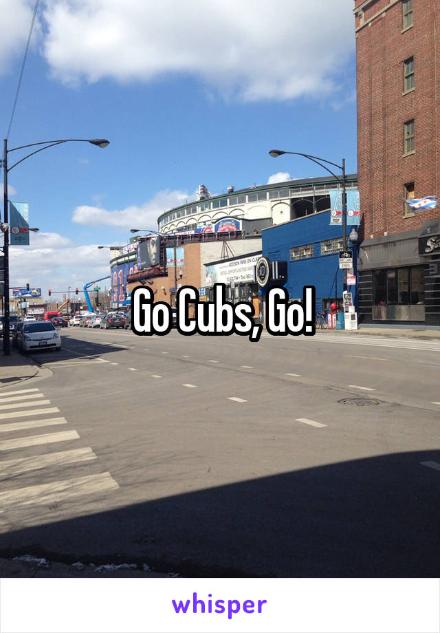 Go Cubs, Go!