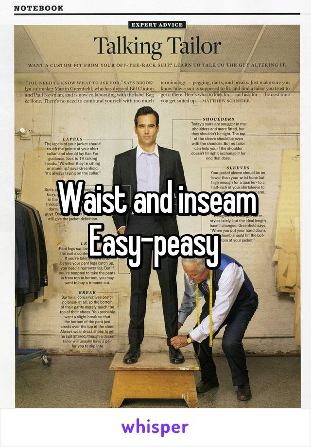 Waist and inseam
Easy-peasy 