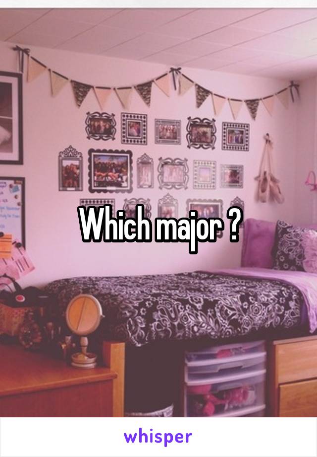 Which major ?