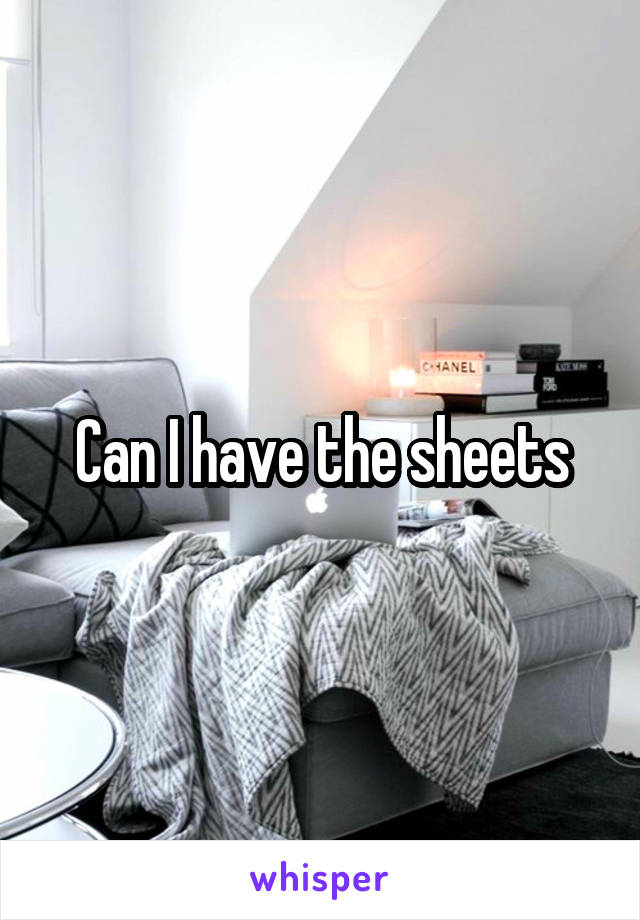 Can I have the sheets