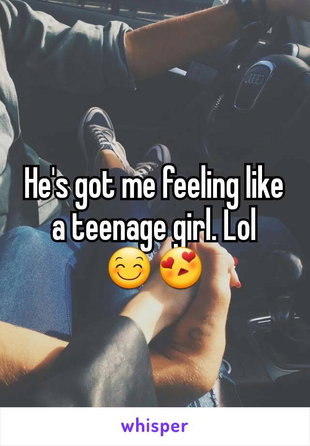 He's got me feeling like a teenage girl. Lol 😊😍