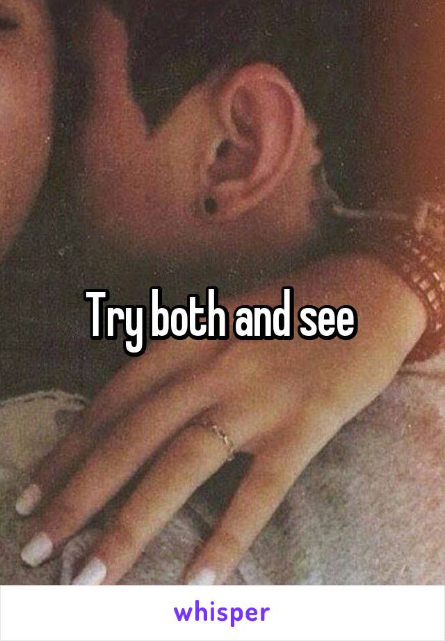 Try both and see 