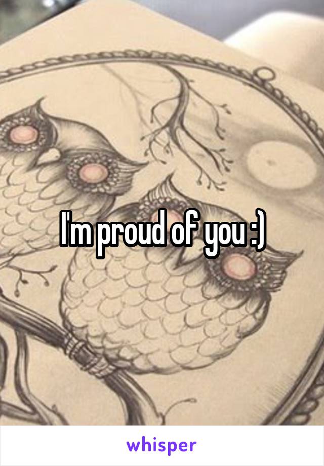 I'm proud of you :)