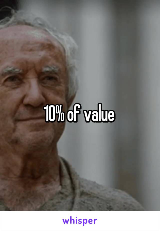 10% of value 
