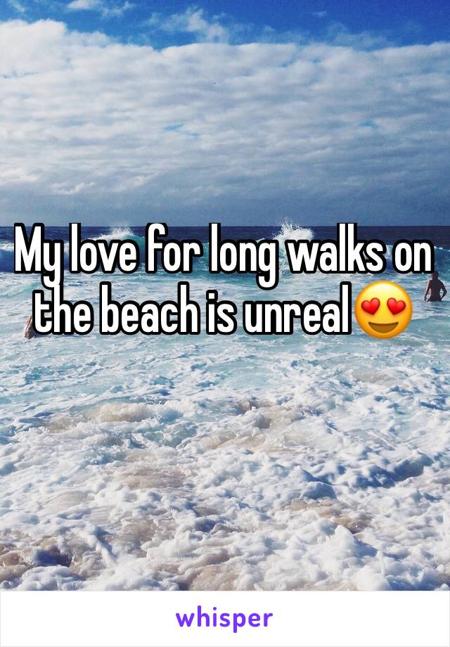 My love for long walks on the beach is unreal😍