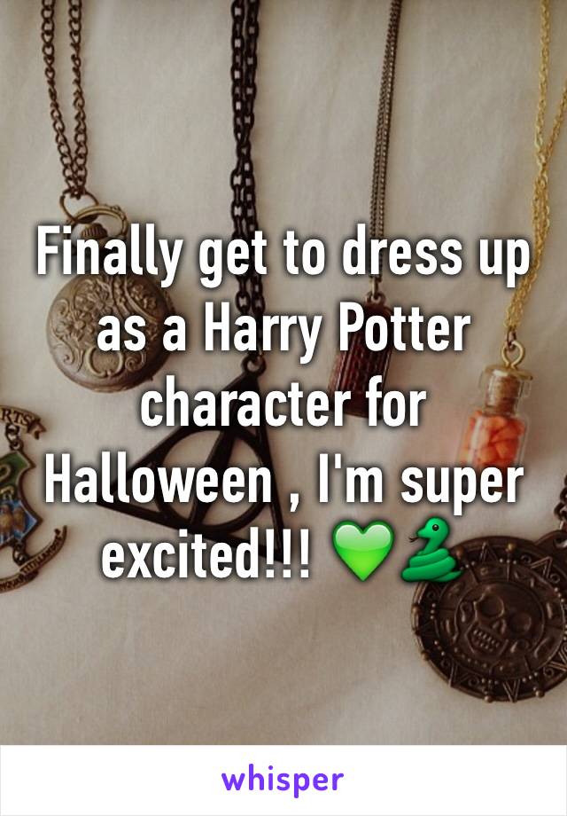 Finally get to dress up as a Harry Potter character for Halloween , I'm super excited!!! 💚🐍