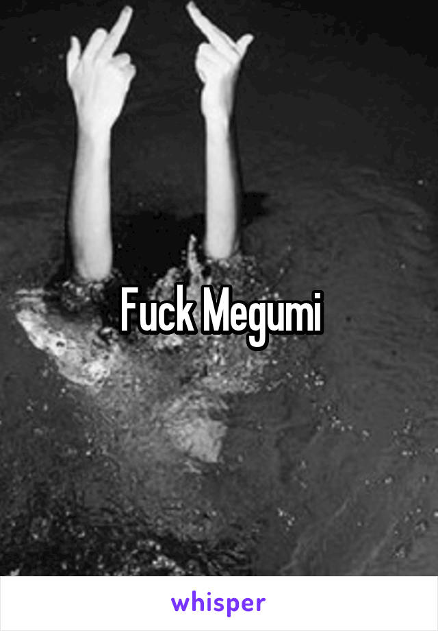 Fuck Megumi