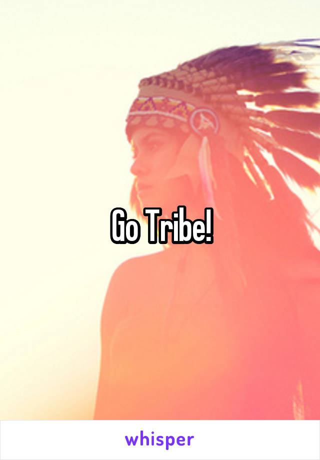 Go Tribe!