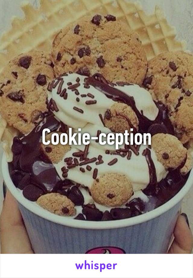 Cookie-ception