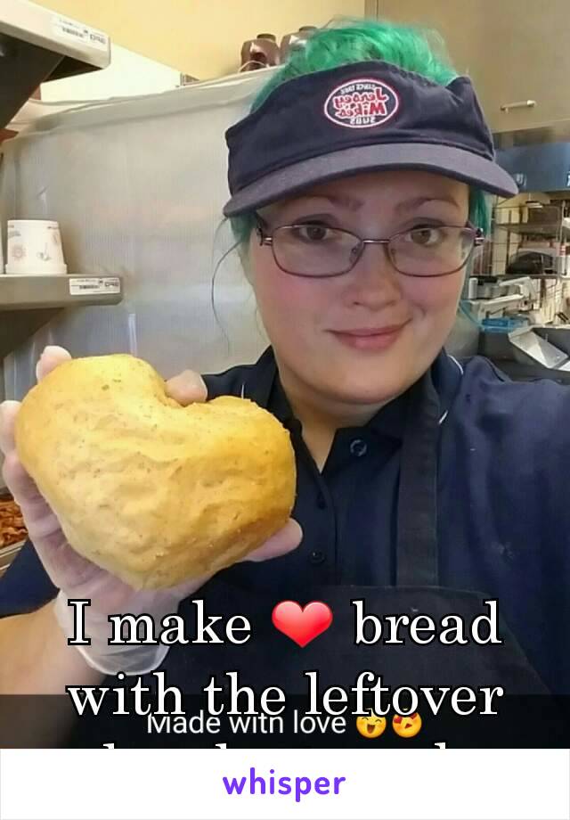 I make ❤ bread with the leftover dough at work.