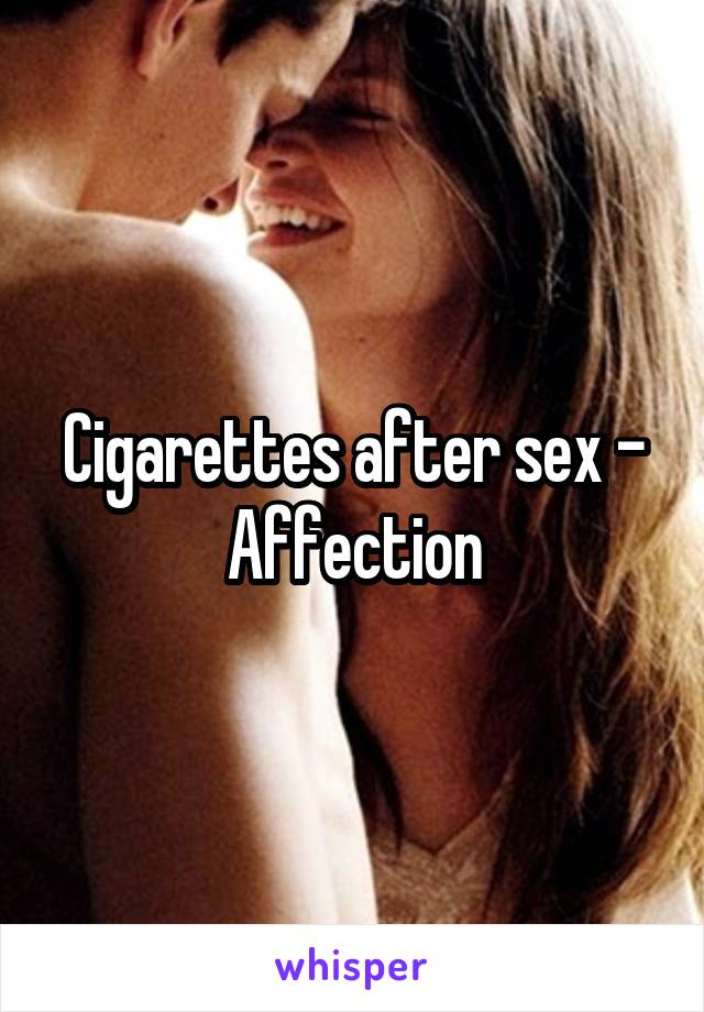 Cigarettes after sex - Affection