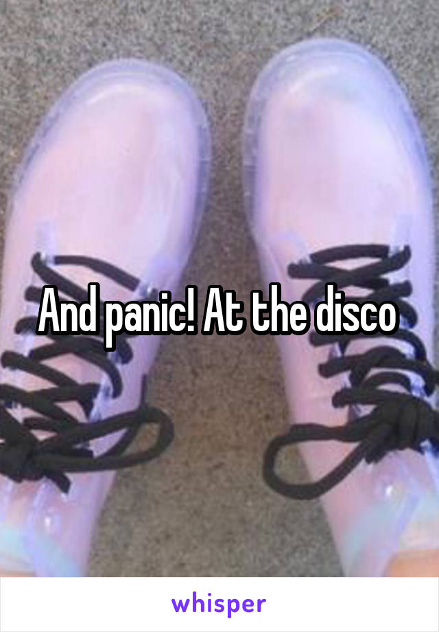 And panic! At the disco 