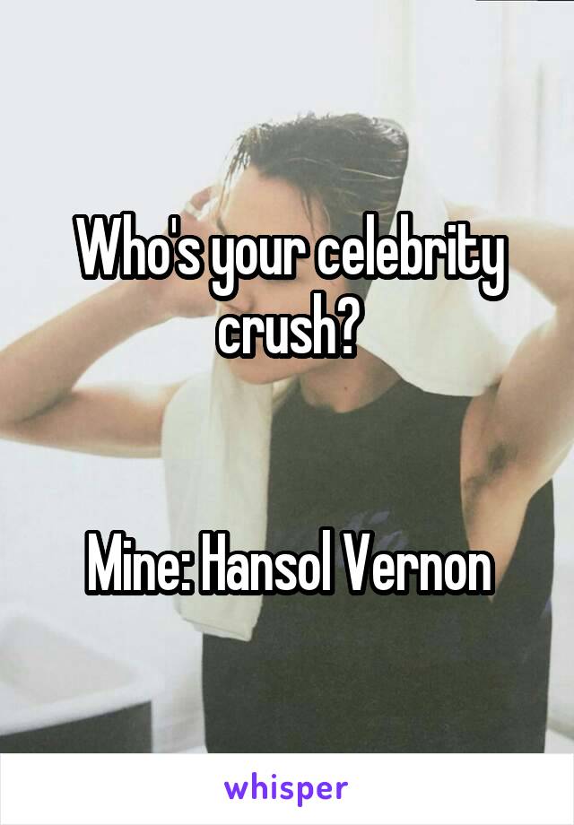 Who's your celebrity crush?


Mine: Hansol Vernon