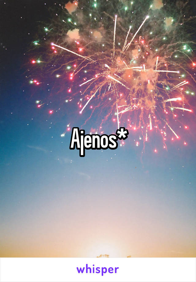 Ajenos*