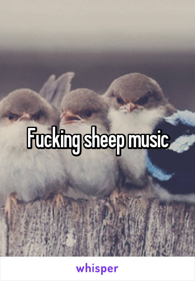 Fucking sheep music