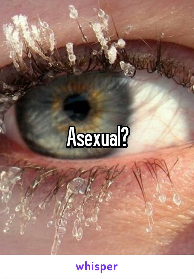 Asexual?