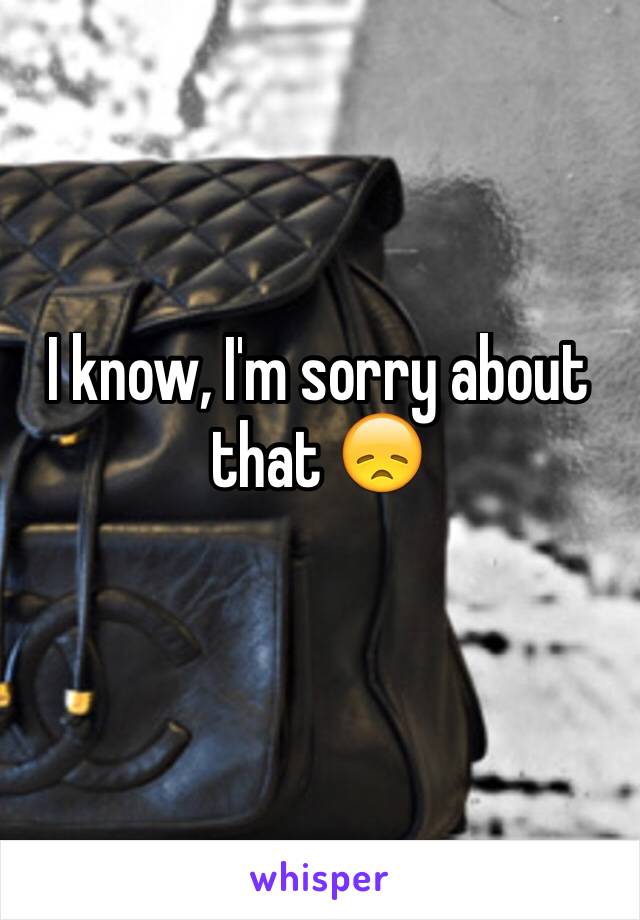 I know, I'm sorry about that 😞