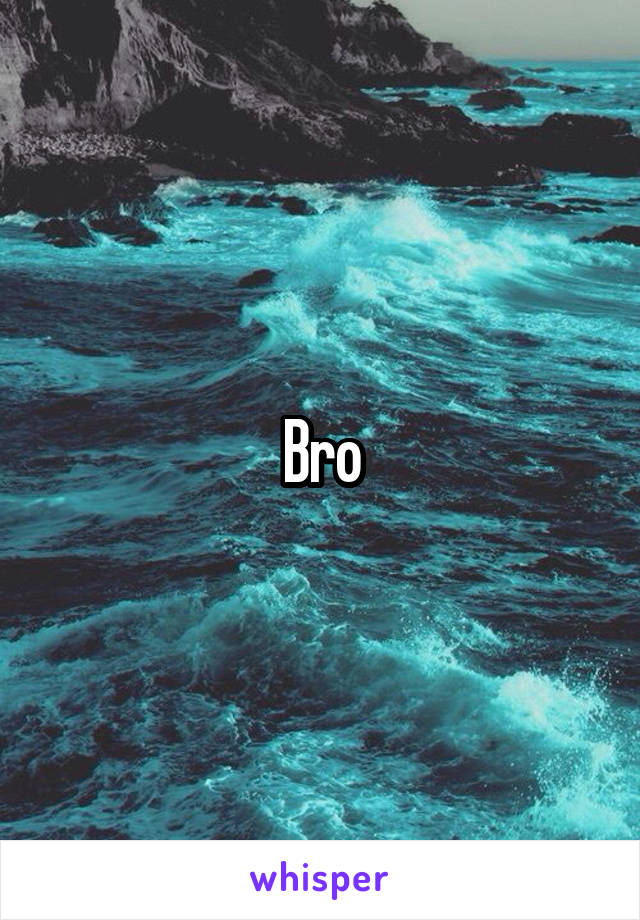 Bro