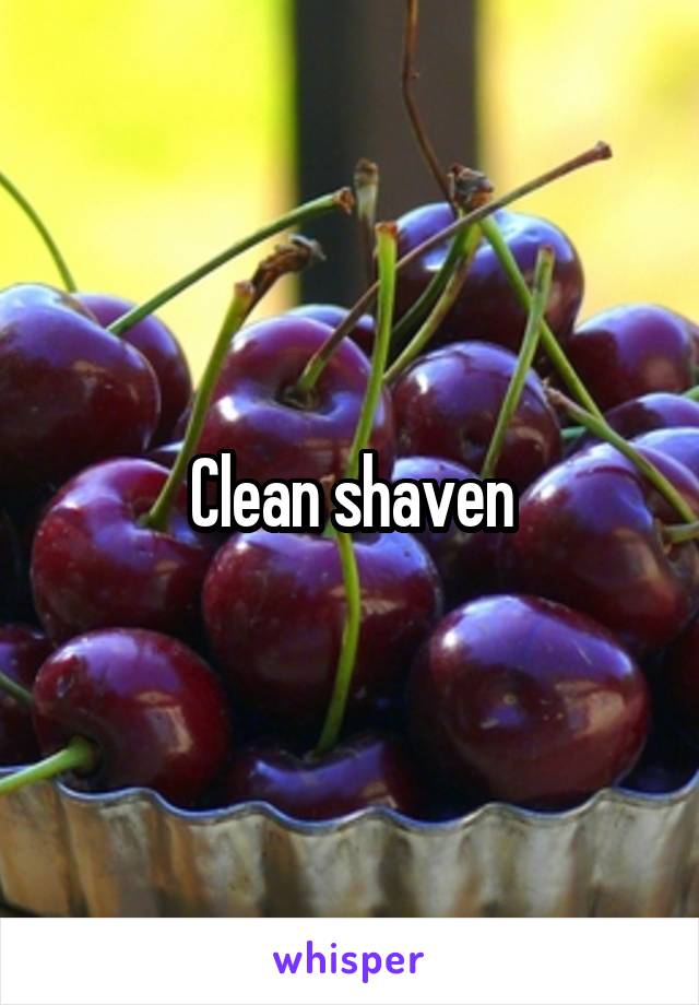 Clean shaven